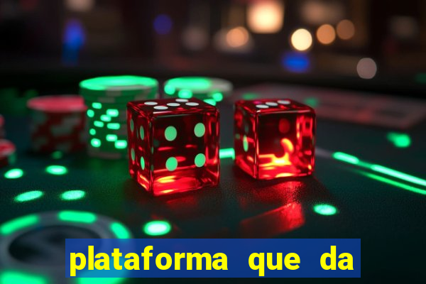 plataforma que da dinheiro pra jogar